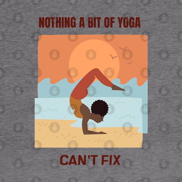 Nothing a bit of yoga can`t fix by Relaxing Positive Vibe